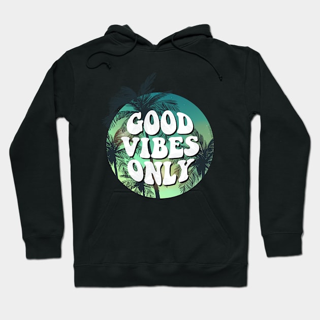 Good Vibes Only Hoodie by iconicole